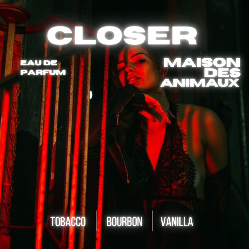 Individual holding a fragrance, featuring the "CLOSER" logo from Maison des Animaux fragrances and the scent notes Tobacco, Bourbon, and Vanilla. The lighting appears to be dramatic, with red and blue tones.