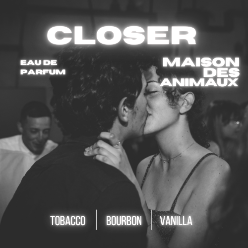 Close-up of two individuals in a kissing embrace, featuring the "CLOSER" logo by Maison des Animaux fragrances and the scent notes Tobacco, Bourbon, and Vanilla. The image has a vintage or film-like aesthetic.