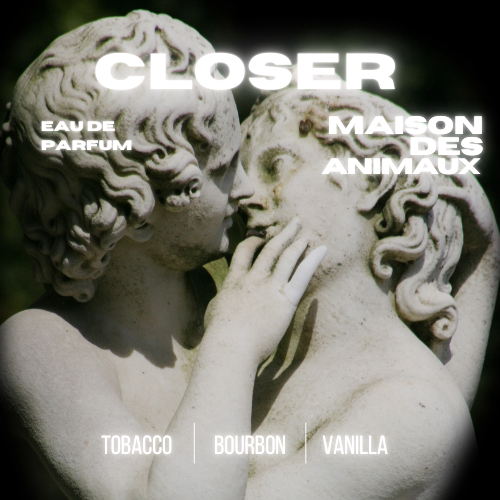 Image of two weathered statues in a close embrace, with the "CLOSER" logo and scent notes: Tobacco, Bourbon, Vanilla from Maison des Animaux Fragrances.